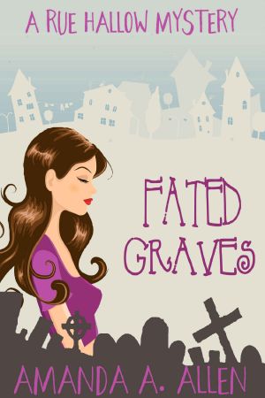 [Rue Hallow Mysteries 06] • Fated Graves